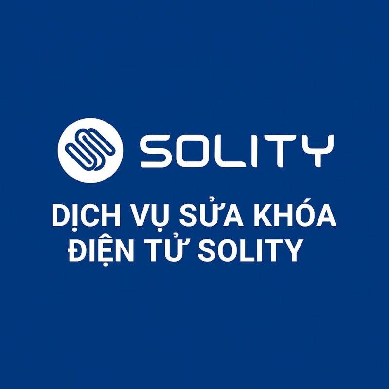DỊCH VỤ SỬA KHOÁ ĐIỆN TỬ SOLITY